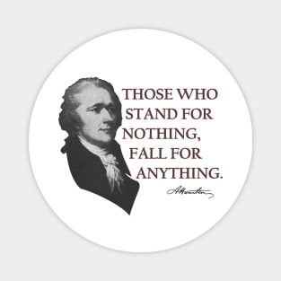 Alexander Hamilton USA History Quote Those Who Stand Magnet